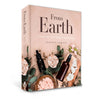 From Earth: Create Your Own Natural Apothecary (Hardcover)